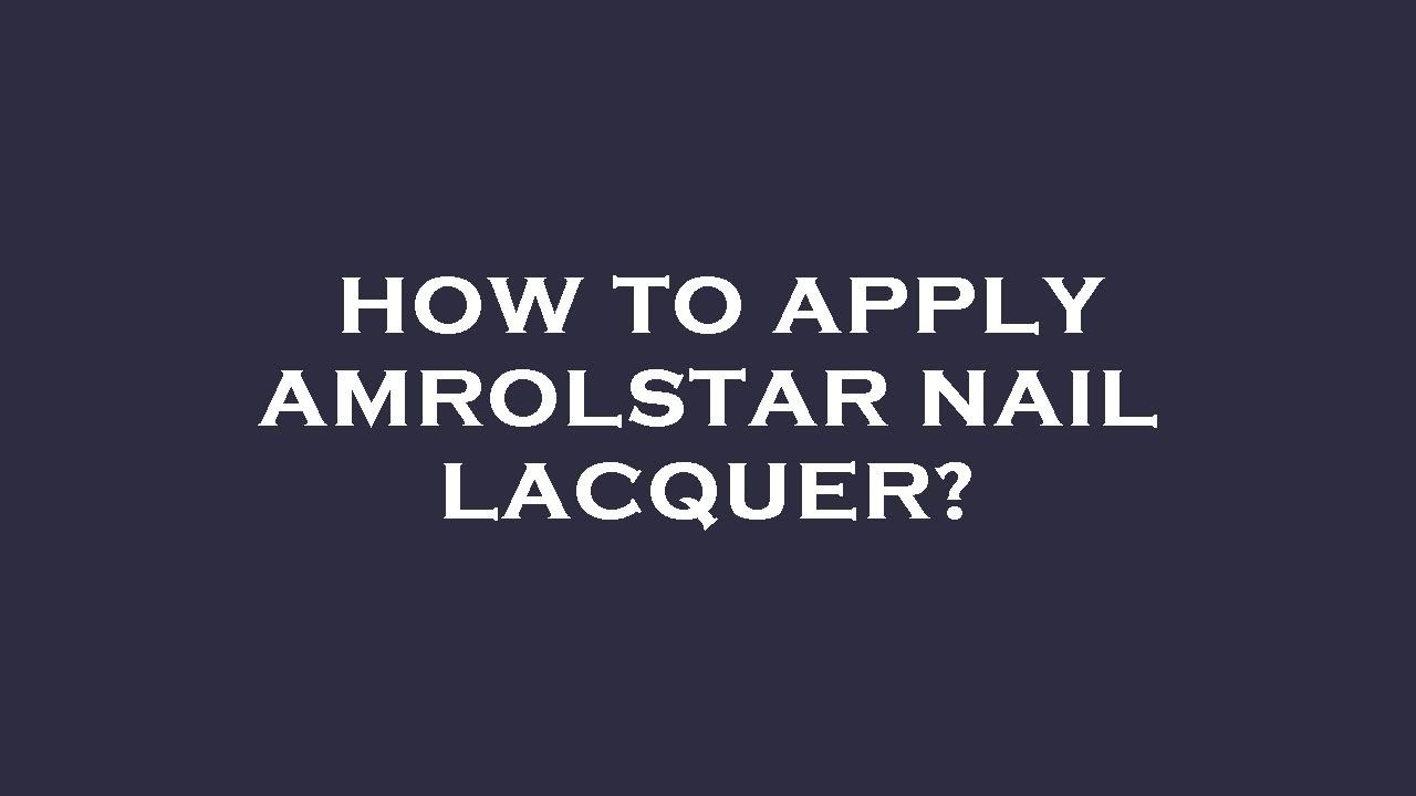 Amrolstar Nail Lacquer : Uses, Side Effects, Best Price Online | Docmitra