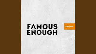 Famous Enough