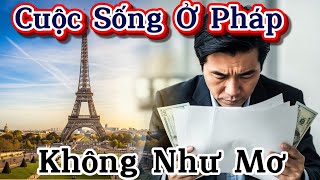 Sự Thật Về Cuộc Sống Ở Pháp Không Như Mơ