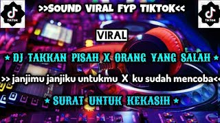 Download Lagu DJ CAMPURAN SOUND FYP TIKTOK VIRAL‼️DJ TAKKAN PISAH X ORANG YANG SALAH ‼️DJ SURAT UNTUK KEKASIH‼️ MP3