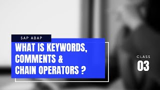 What is Keywords | Comments | Chain Operators  | SAP ABAP  | Class- 03