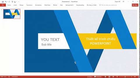 PowerPoint 2016: Hướng dẫn thiết kế Layout đẹp Design Layout PowerPoint