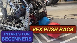 Intakes Made Easy (For New Teams) | VEX Push Back