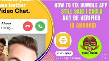 How to Fix Bumble App Still Said I Could Not be Verified In Android