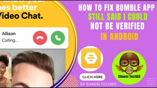 How to Fix Bumble App Still Said I Could Not be Verified In Android