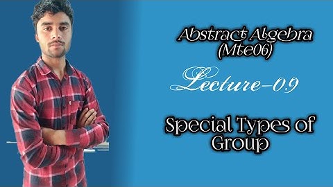 Lecture-09 (Problem Based on Abelian Group) MTE-06 Abstract Algebra/Group Theory (SPECIAL IGNOU )