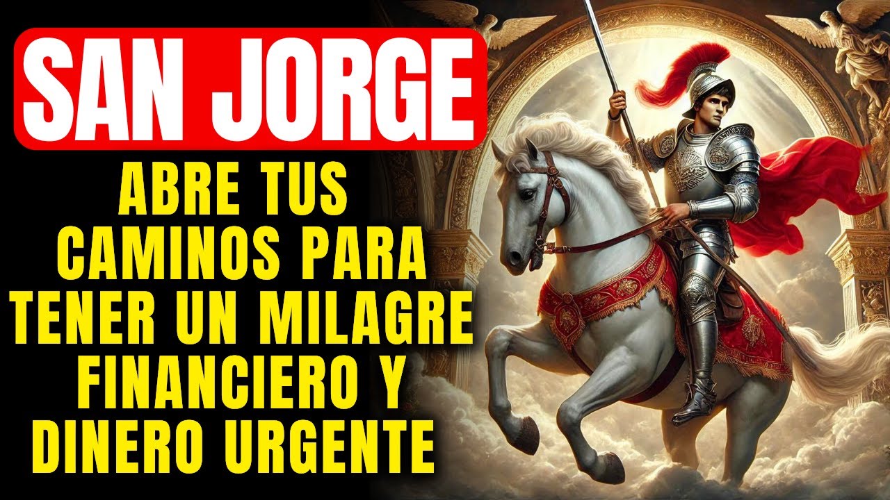 🔴 ORACIÓN PODEROSA A SAN JORGE PARA ALCANZAR UN MILAGRO FINANCIERO URGENTE