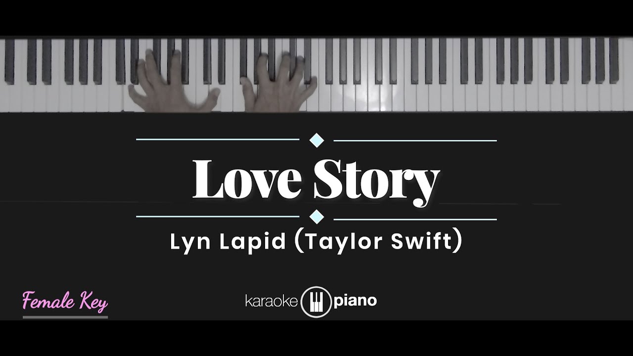 Love Story - Taylor Swift / Lyn Lapid (KARAOKE PIANO - FEMALE KEY) Love Story - Taylor Swift / Lyn Lapid (KARAOKE PIANO - FEMALE KEY)