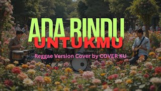 ADA RINDU UNTUKMU –  PANCE PONDAAG   Reggae Version Cover by COVER KU