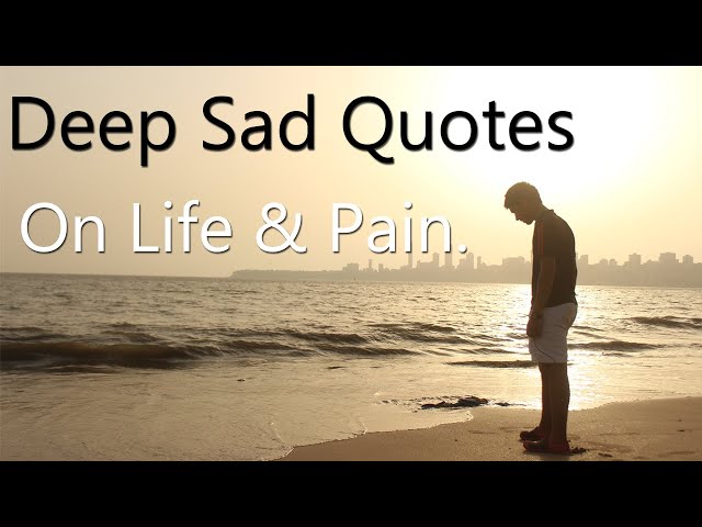 Deep Sad Quotes On Life & Pain (With Audio).