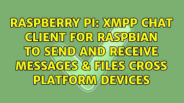 xmpp chat client for raspbian to send and receive messages & files cross platform devices