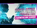 Guided Astral Projection: The Floating Balloon Technique