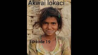 Akwai lokaci episode 19 labarin hatsabibiyar yarinya me abin mamaki#youtube #nigeria #zamantakewa