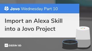 Import an Alexa Skill into a Jovo Project - Dabble Lab #183
