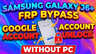 Samsung Frp Unlock Without PC | All Samsung J6+ J4+ Google Account Bypass 2026