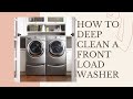 How to DEEP Clean A Front Load Washer