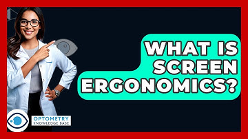 What Is Screen Ergonomics? - Optometry Knowledge Base