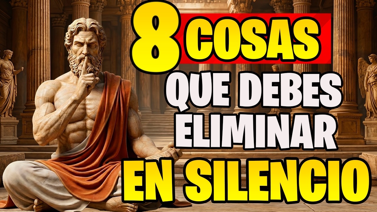 8 Cosas que Debes Eliminar de Tu Vida en Silencio | Estoicismo - YouTube