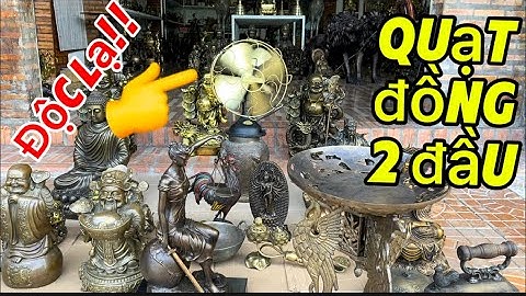 Quạt Đồng 2 Đầu Độc Lạ _ Nữ Thần Công Lý _ Bàn Ủi Con Gà. Trưa 16/10 #đồcổcầnthơ #đồcổ