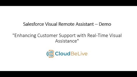 Salesforce Visual Remote Assistant – Demo Part 1
