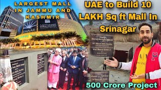 UAE To Build 10 Lakh Sq ft Mega Mall In Srinagar Update