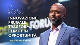 Innovazione frugale: trasformare i limiti in opportunità | NAVI RADJOU al Leadership Forum