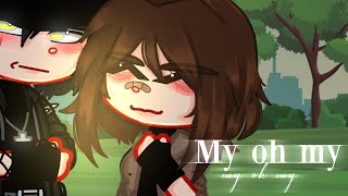 My Oh My || gcmv || part [1] /desc.