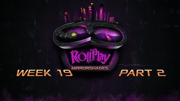 RollPlay: Mirrorshades - Week 19 Part 2