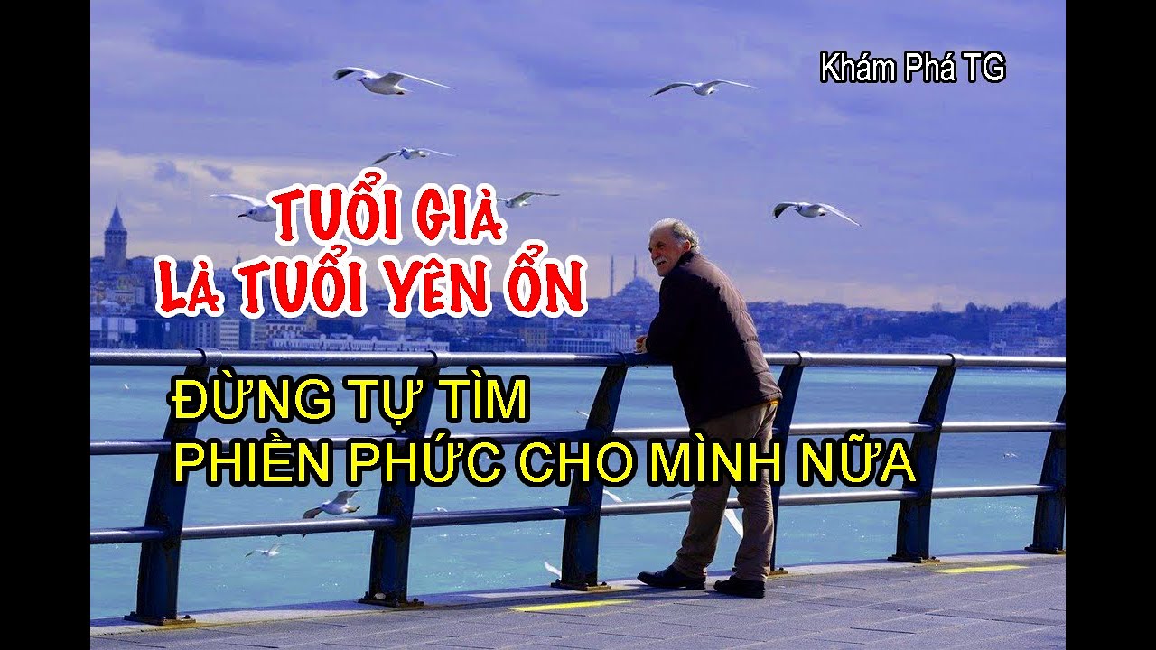 BẠN ĐANG Ở TUỔI YÊN ỔN. Đừng tự tìm phiền phức cho mình nữa.