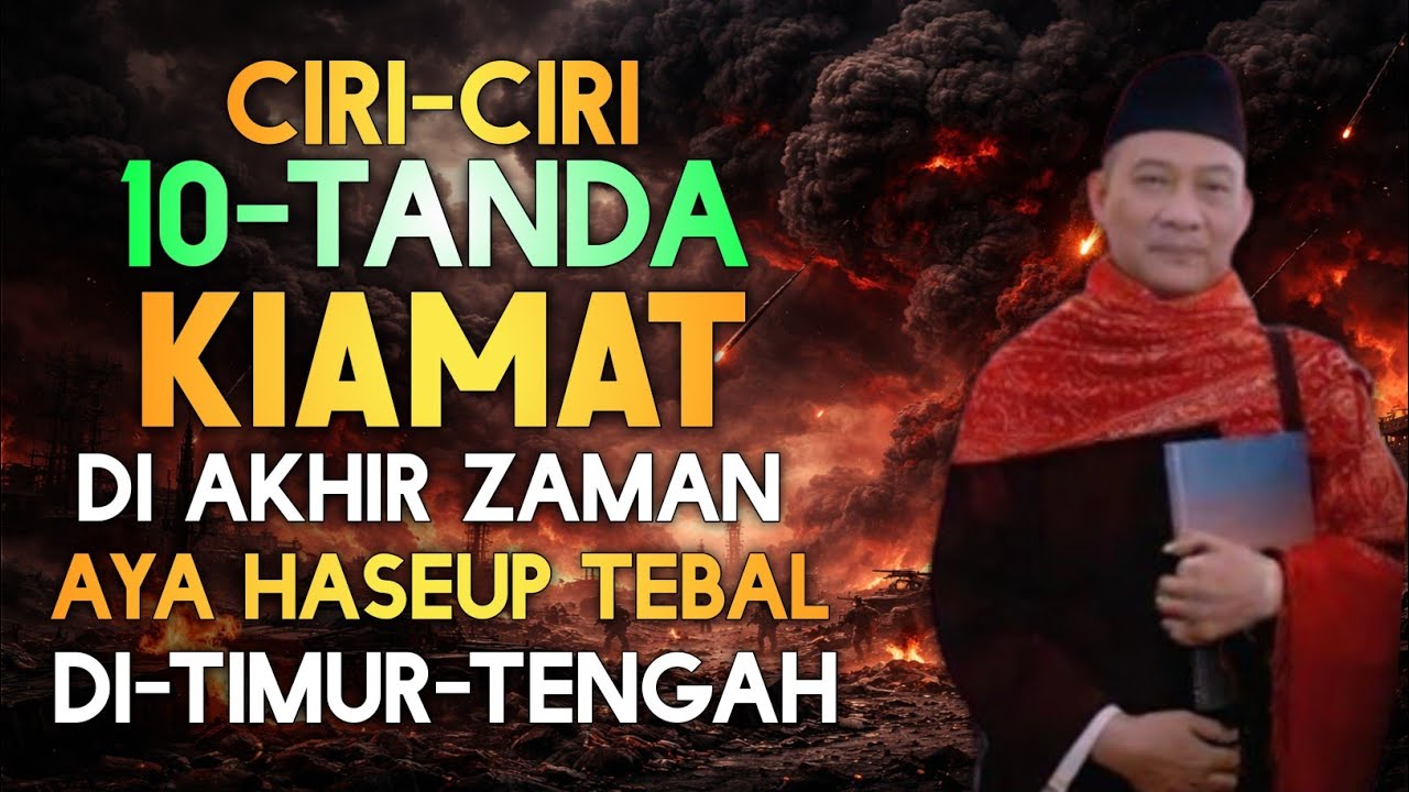 10 TANDA KIAMAT DI AKHIR ZAMAN | ABUYA UCI CILONGOK