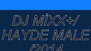 DJ MİXX+ HAYDE MALE Resimi