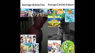 Average Anime Fan vs Average Cartoon Enjoyer