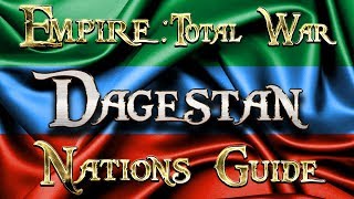 Lets Play - Empire Total War (DM)  - Nations Guide  - DAGESTAN!!