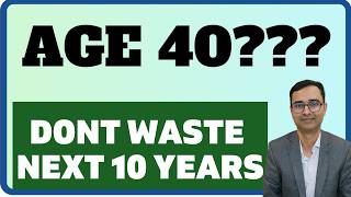 Age 40 Most important Next 10 Years
