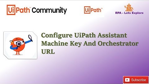 UIPath - Configure UiPath Assistant Machine Key and Orchestrator URL With Easy Steps