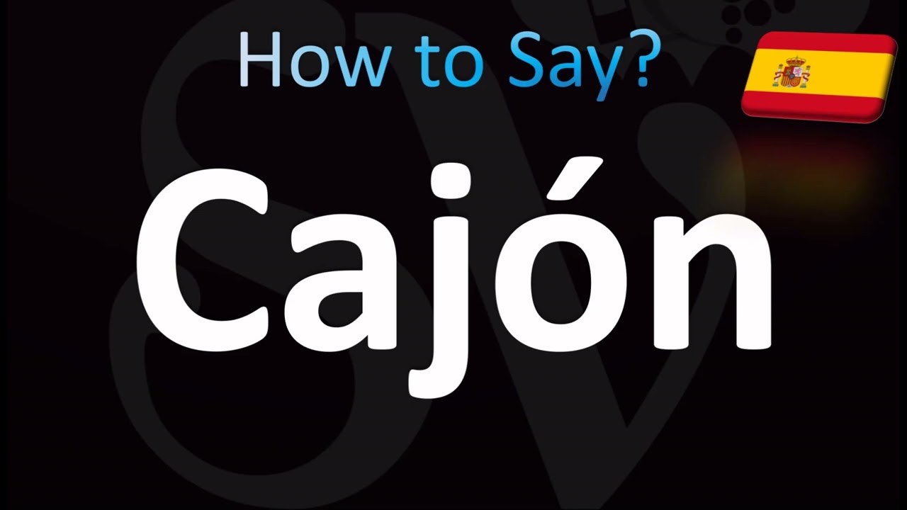 How to Pronounce ''Cajon'' Correctly! (Spanish) - YouTube