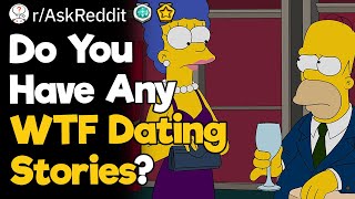 Most WTF Dating Stories Ever