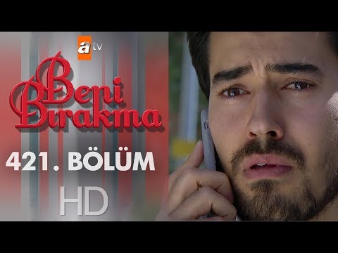 Beni Bırakma 421. Bölüm