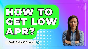 How To Get Low APR? - CreditGuide360.com