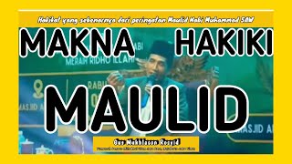 Makna Hakiki Maulid - Gus Mukhlason Rosyid