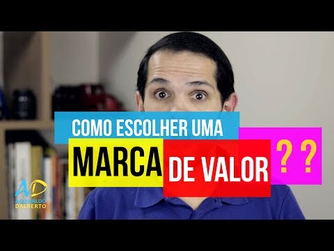 ESCOLHENDO UMA MARCA DE VALOR