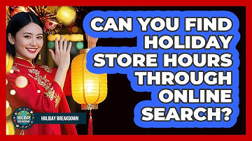 Can You Find Holiday Store Hours Through Online Search?