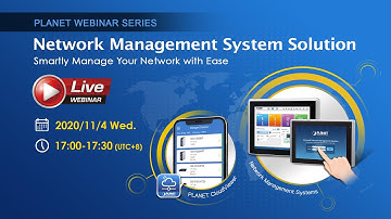 PLANET Webinar Series: Network Management System Solution - Smartly Manage Your Network With Ease