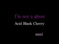 Acid Black Cherry - I&#39;m not a ghost - カラオケ