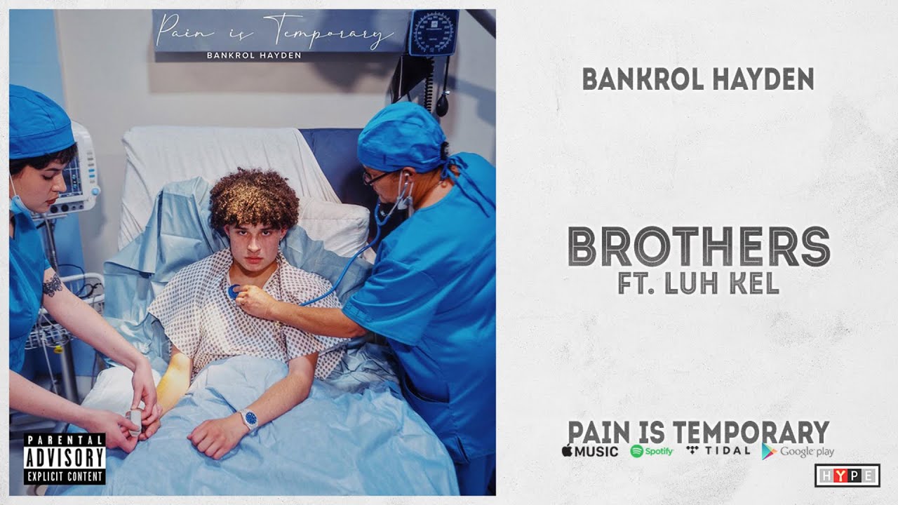 Bankrol Hayden - Brothers Ft. Luh Kel (Pain Is Temporary)