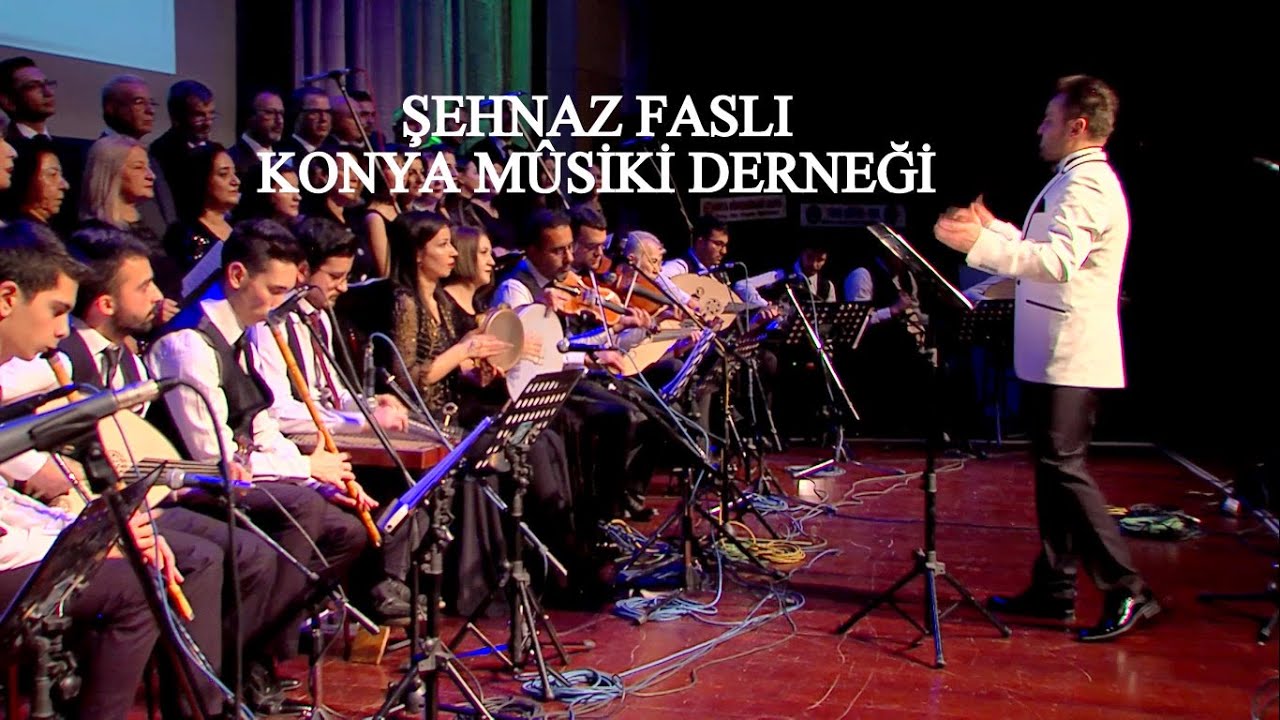 ŞEHNAZ FASLI ~ KONYA MUSİKİ DERNEĞİ