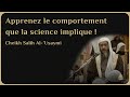 Apprenez le comportement que la science implique   cheikh salih alusaymi