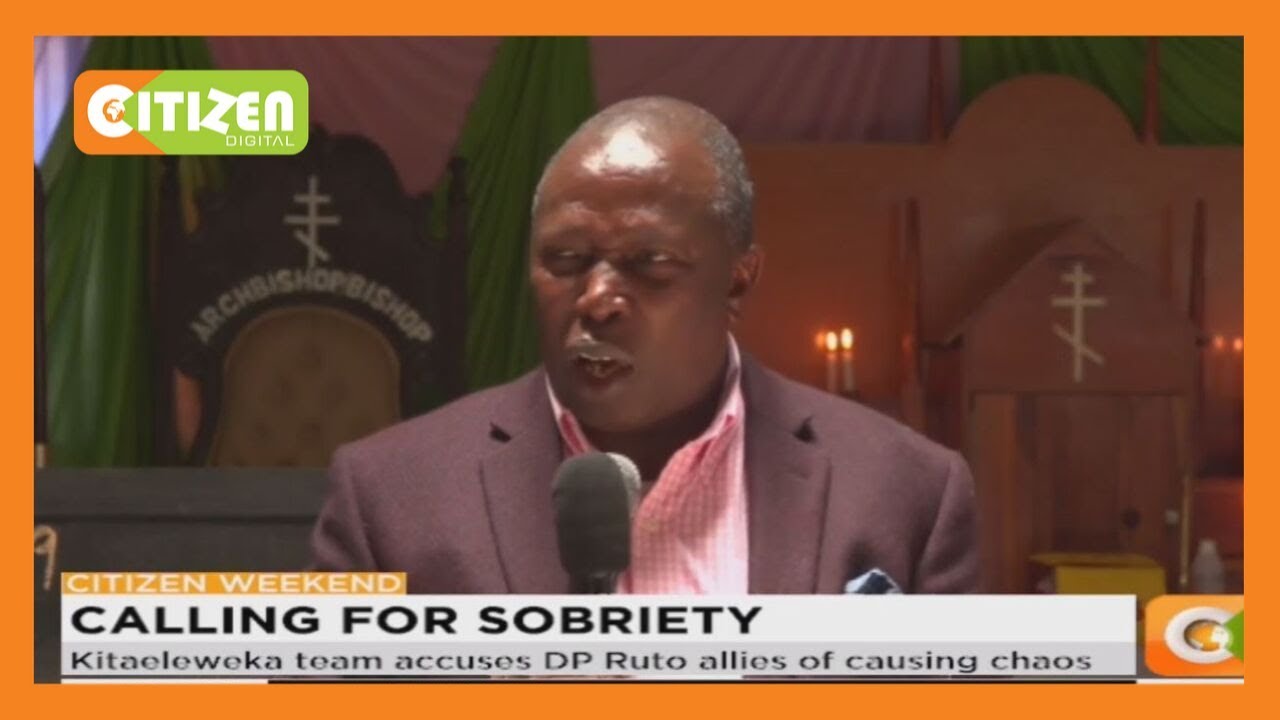 citizen tv live stream kenya Kitaeleweka team accuses DP Ruto allies of causing chaos