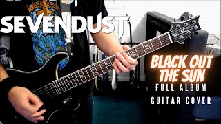 sevendust - black out the sun (full album guitar cover)