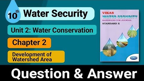 Std 10th | Water Security | Unit 2 | Chapter 2 | Development of Watershed Area | Answer
